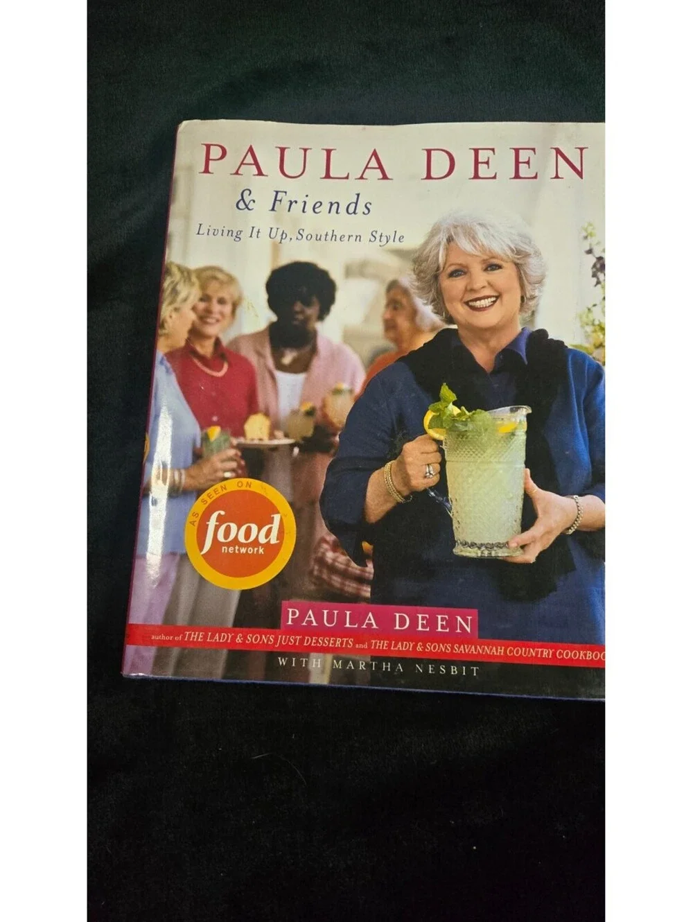 Paula Deen & Friends: Living It Up, Southern Style Cookbook by Paula Deen